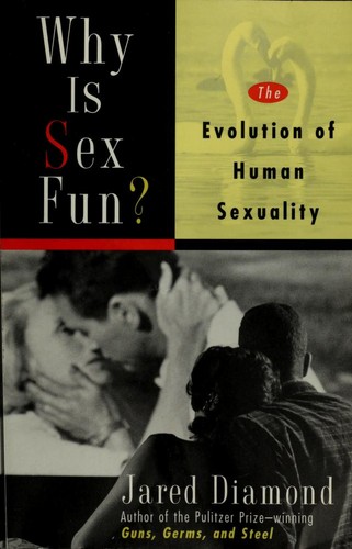 Why Sex Is Fun by Jared Diamond